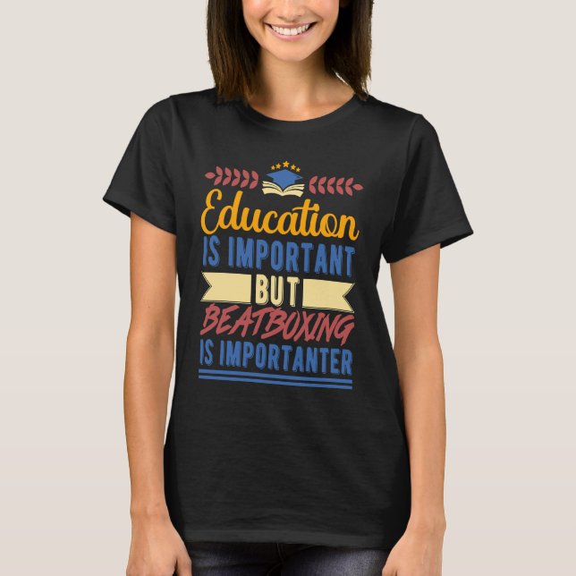 Camiseta Education is Important But Beatboxing is Important (Frente)
