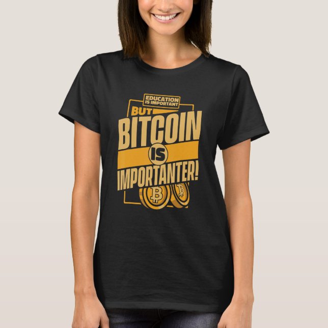 Camiseta Education Is Important But Bitcoin Is Important Bi (Frente)