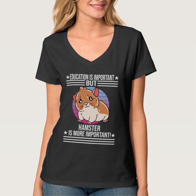 Camiseta Education Is Important But Hamster Is More Importa (Frente)