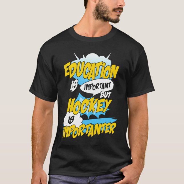 Camiseta Education Is Important But Hockey Is Importanter H (Frente)