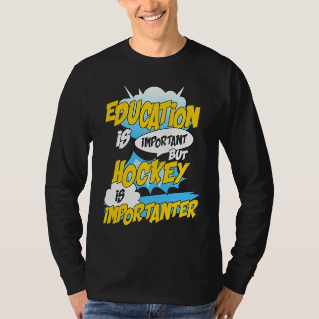 Camiseta Education Is Important But Hockey Is Importanter H (Frente)