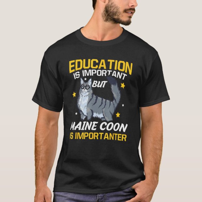 Camiseta Education Is Important But Maine Coon Is Important (Frente)