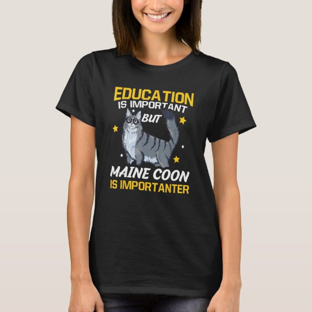 Camiseta Education Is Important But Maine Coon Is Important (Frente)