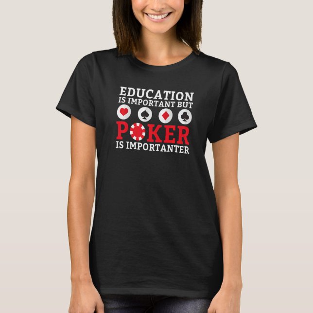Camiseta Education is important but Poker is importanter fu (Frente)