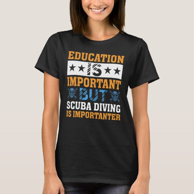 Camiseta Education is Important but Scuba Diving is Importa (Frente)