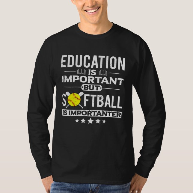 Camiseta Education is Important but Softball is Importanter (Frente)