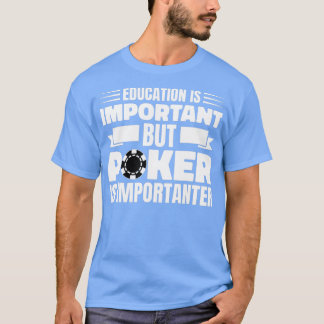 Camiseta Education Is Important Poker Texas Holdem Omaha  -