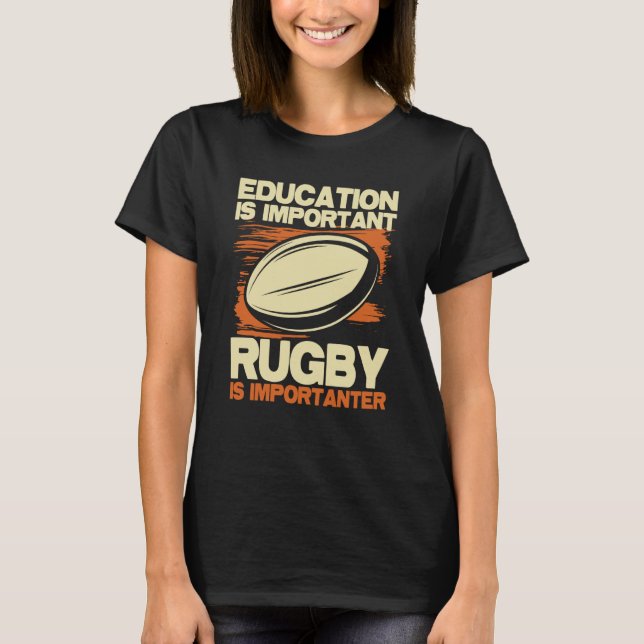 Camiseta Education Is Important Rugby Is Importanter  Sport (Frente)