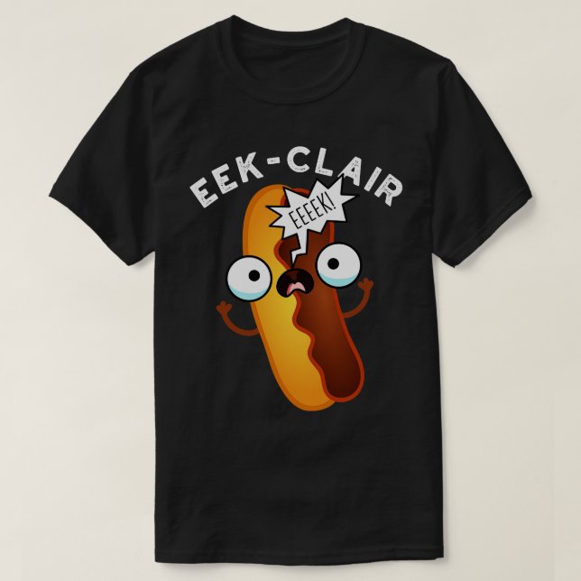 Camiseta Eekclair Funny Eclair Puns 1 (Frente do Design)