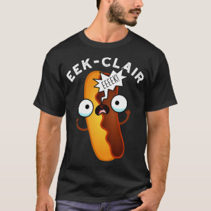 Camiseta Eekclair Funny Eclair Puns 1