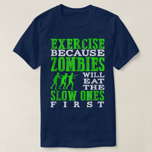 Camiseta Eercise Because Zombies Will Eat The Slow Ones Fir (Frente do Design)