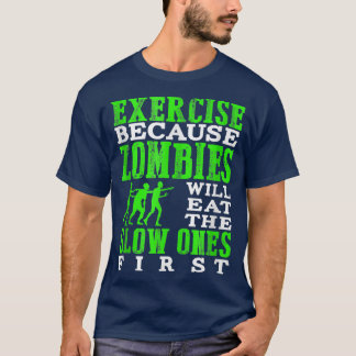 Camiseta Eercise Because Zombies Will Eat The Slow Ones Fir