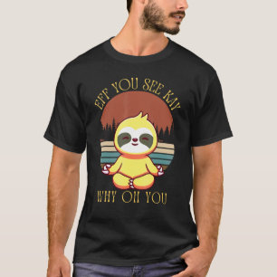 Camiseta Ef Você Vê Kay Por Que Oh Você Preguiça Yoga Fofo