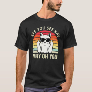 Camiseta Efe Você Vê Kay Por Que Oh Você Gato Piada Sarc