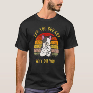 Camiseta Eff Você Vê Kay Por Que Oh Você Cachorro Bonito Pu