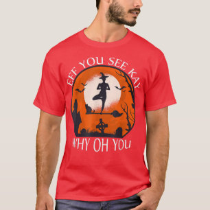 Camiseta Eff You Lake Kay Why Oh You Witeen Humor