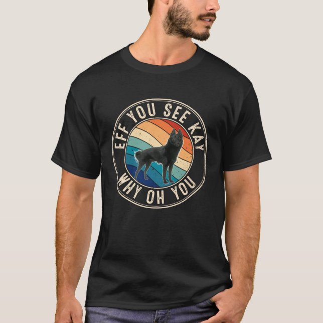 Camiseta Eff You See Kay Retro 80s Schipperke (Frente)
