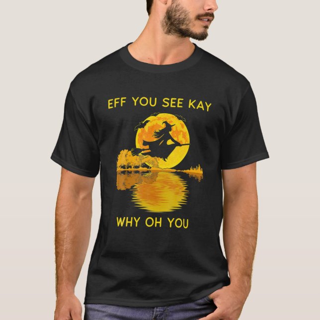Camiseta Eff You See Kay Why Oh You T Witch Halloween (Frente)