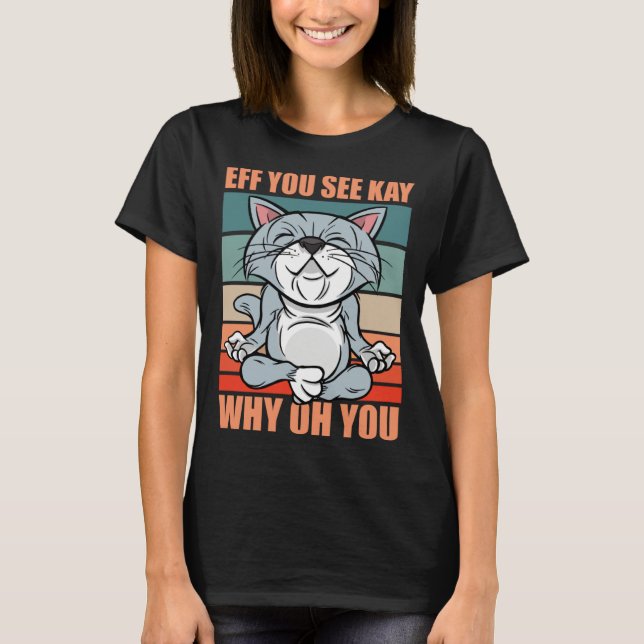 Camiseta Eff you see kay why oh you yoga retro cat6 kitten (Frente)