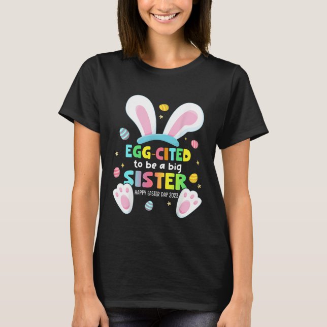 Camiseta Egg Cited To Be A Big Sister 2023 Easter Baby Anno (Frente)