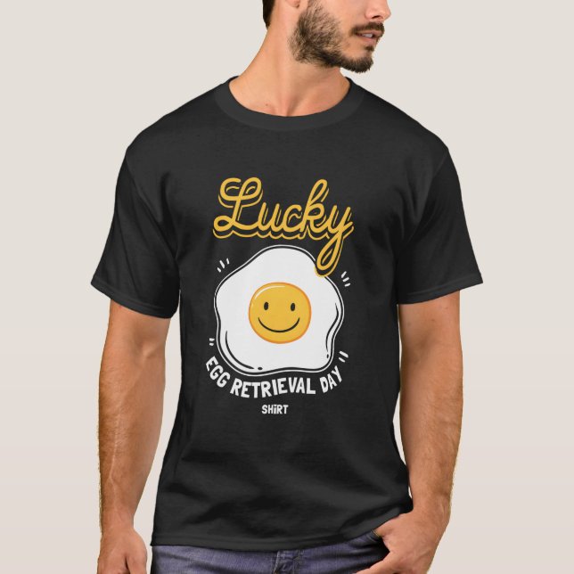 Camiseta Egg Retrieval Day For Ivf Transfer Day (Frente)