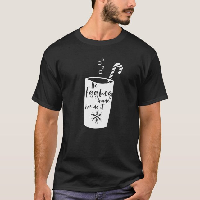 Camiseta Eggnog Me Fez Fazer Isso  Natal Eggnog (Frente)