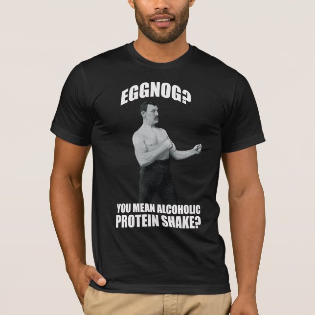 Camiseta Eggnog? Quer Dizer Ataque De Proteína Alcoólica? (Frente)