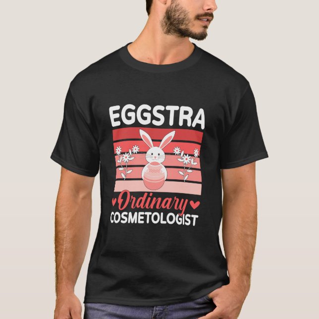 Camiseta Eggstra Ordinary Cosmetologist Holiday Easter Day (Frente)
