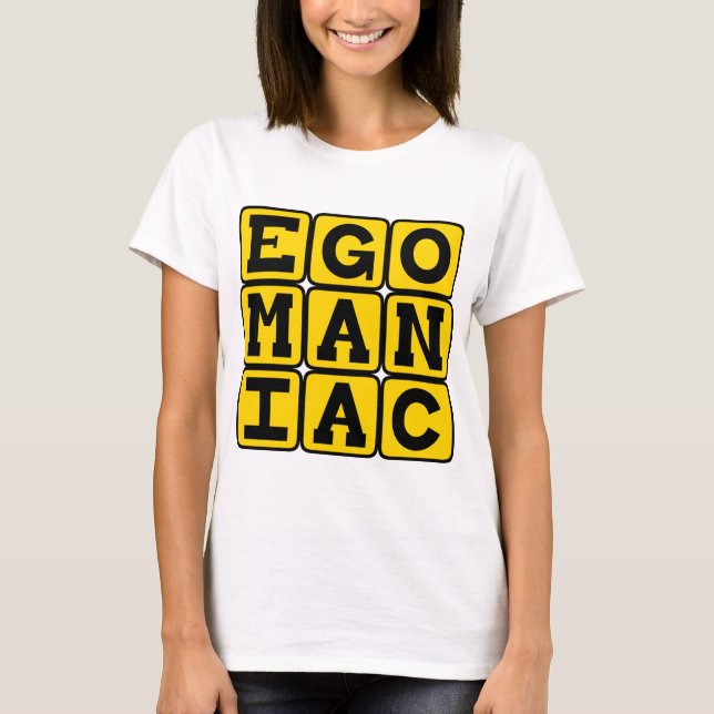 Camiseta Egomaníaco, Auto-Obsedado (Frente)