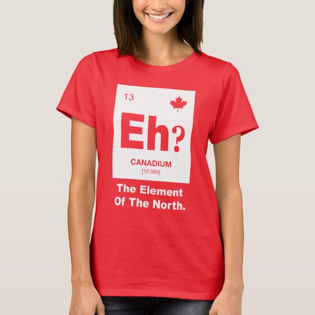 Camiseta Eh? Elemento canadense de Canadá (Frente)