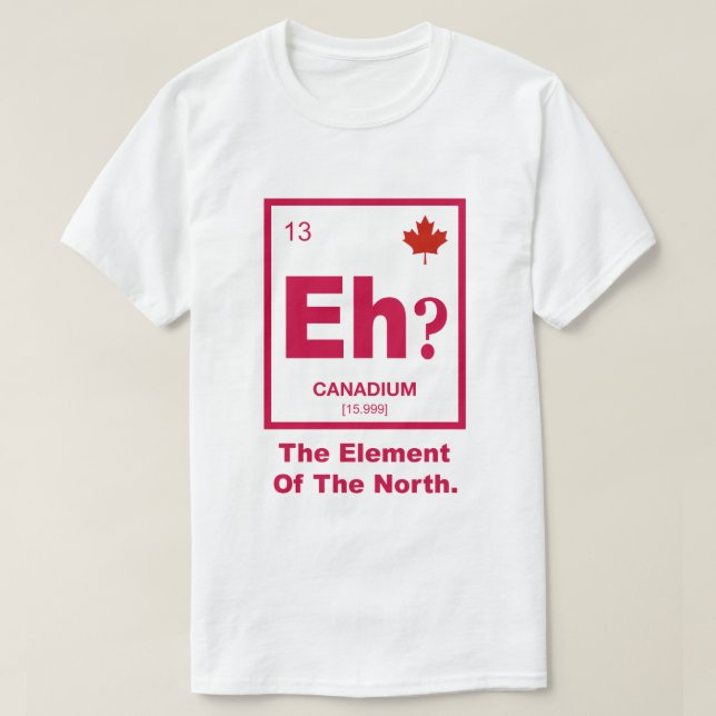 Camiseta Eh? Elemento canadense de Canadá (Frente do Design)