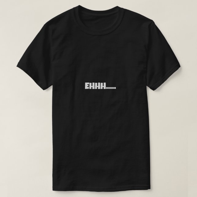 Camiseta EHHH Meme Divertido (Frente do Design)