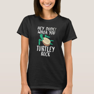 Camiseta Ei Cara, Uau, Turtley Rock, Tartaruga Do Mar