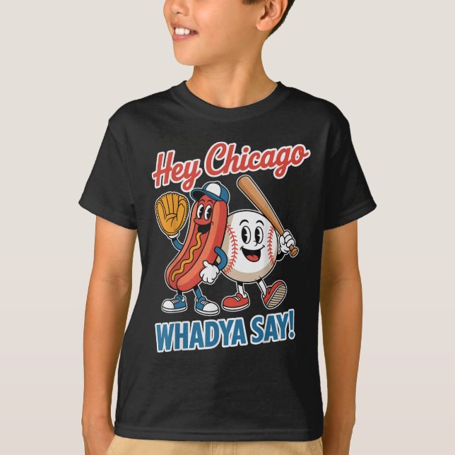 Camiseta Ei Chicago Whadya diga engraçado beisebol quente 4 (Frente)