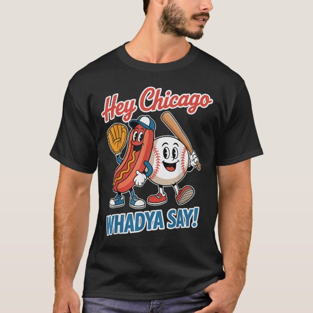 Camiseta Ei Chicago Whadya diga engraçado beisebol quente 4 (Frente)