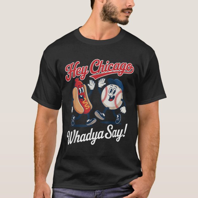 Camiseta Ei Chicago Whadya diga engraçado beisebol quente 4 (Frente)