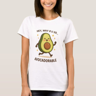 Camiseta Ei, Por Que Você É Tão Avocadorável?   Engraçado E