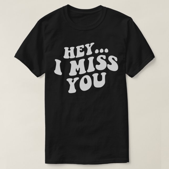 Camiseta Ei, Sinto Sua Falta (Frente do Design)