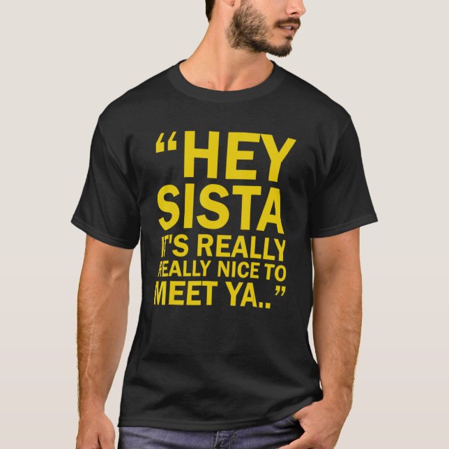 Camiseta Ei Sista É Muito Bom Conhecê-La (Frente)