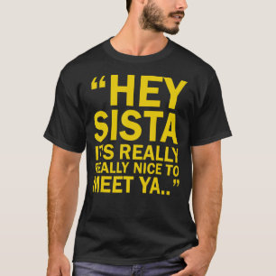 Camiseta Ei Sista É Muito Bom Conhecê-La