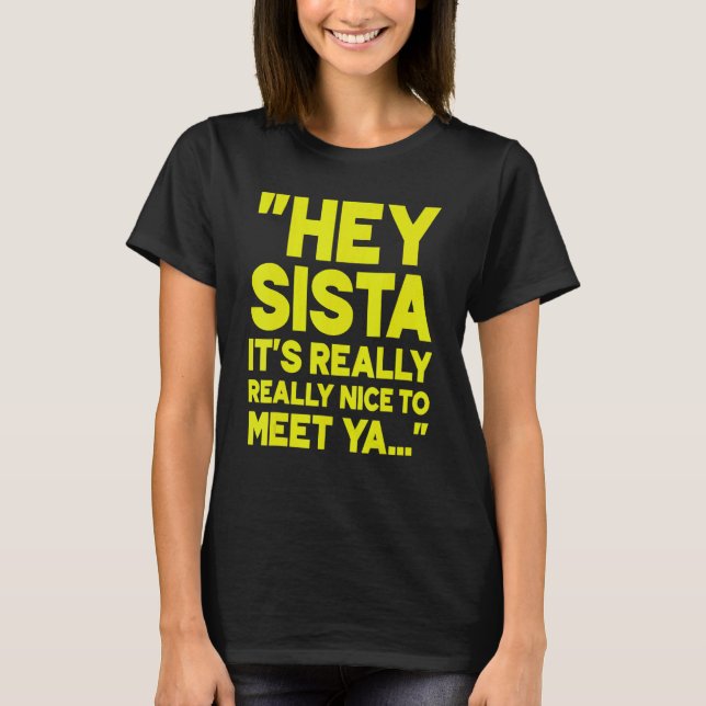 Camiseta Ei Sista É Muito Bom Conhecê-La 2 (Frente)