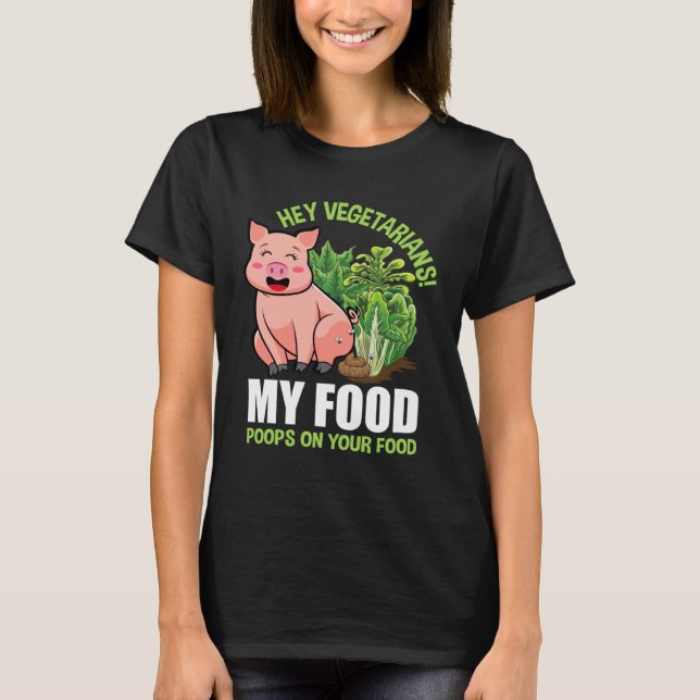 Camiseta Ei Vegetarianos Minha Comida Caga na Sua Comida Ve (Frente)
