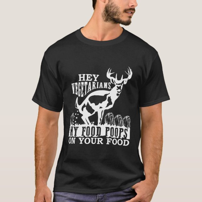 Camiseta Ei Vegetarianos Minha Comida Poops Na Sua Caça (Frente)