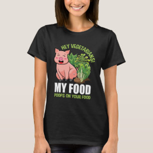 Camiseta Ei Vegetarianos Minha Comida Poops na sua Comida V