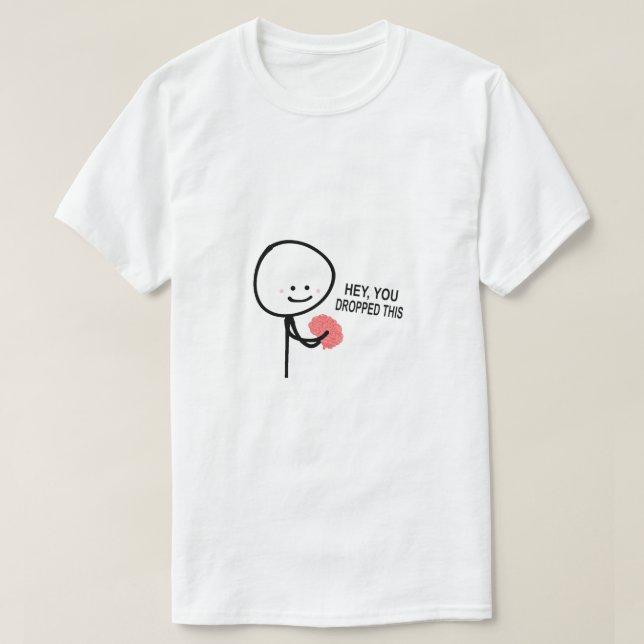 Camiseta Ei, Você Deixou Este Cérebro Cair (Frente do Design)