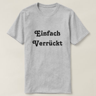 Camiseta Einfach Verrückt, apenas louca em alemão