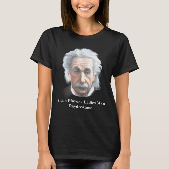 Camiseta Einstein- Violin Player, Ladies Man, Daydreamer (Frente)