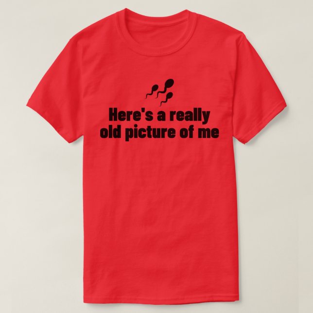 Camiseta Eis Realmente a velha Imagem de mim 2 (Frente do Design)