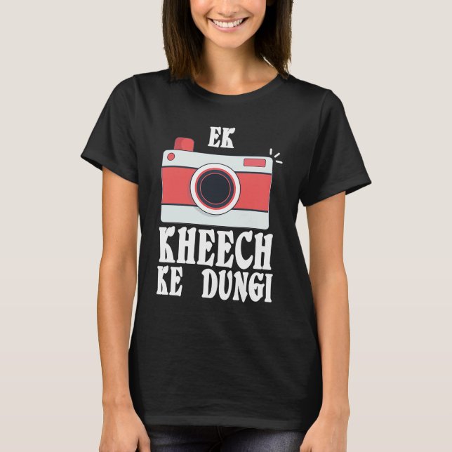 Camiseta Ek Kheech Ke Dungi Desi Bollywood Sarcastic  Meme (Frente)