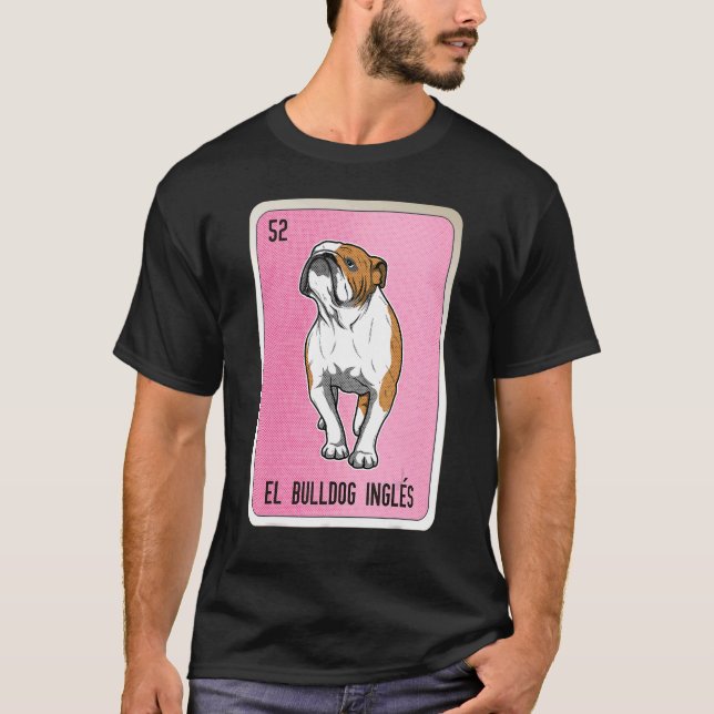 Camiseta El Bulldog Ingles Mexicano Slang Lottery Bingo Car (Frente)